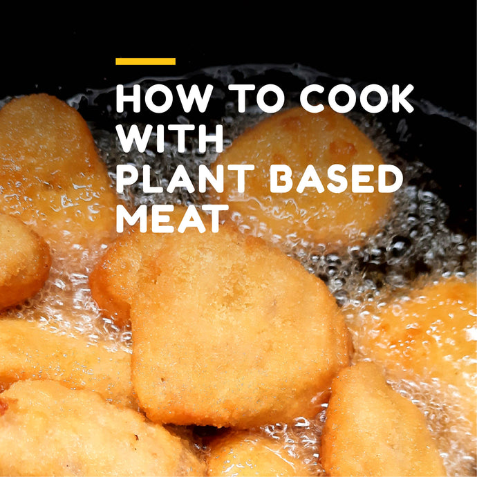 HOW TO COOK WITH PLANT-BASED MEAT
